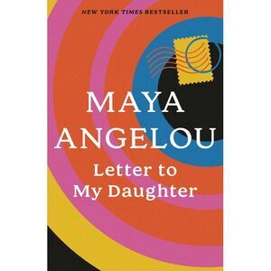 Letter to My Daughter -- Maya Angelou